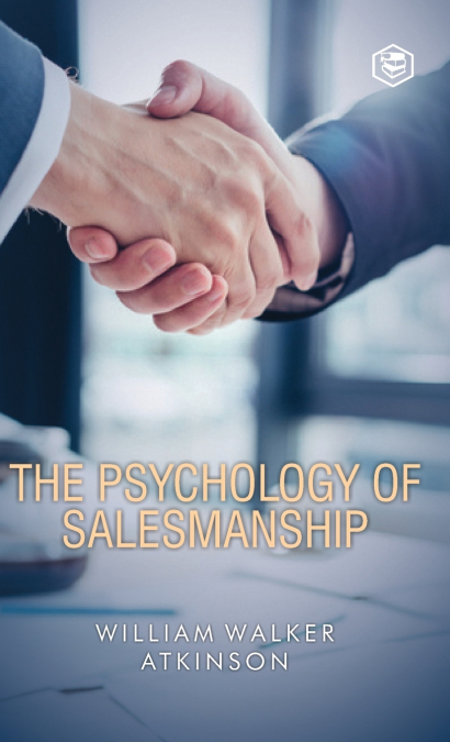 The Psychology Of Salesmanship (Deluxe Hardbound Edition)