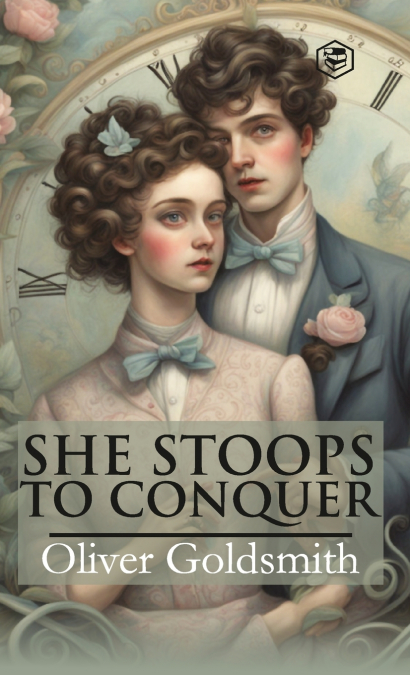 She Stoops To Conquer (Hardcover Library Edition)