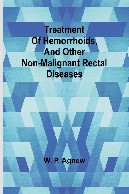 Treatment of hemorrhoids, and other non-malignant rectal diseases