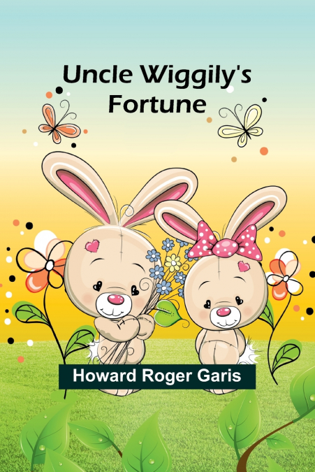 Uncle Wiggily’s Fortune