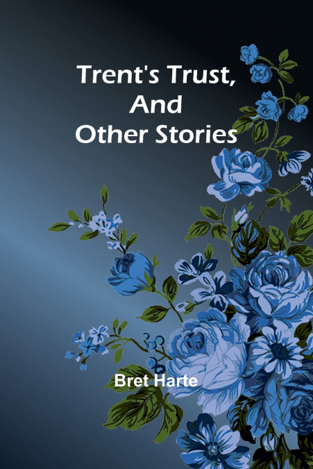 Trent’s Trust, And Other Stories