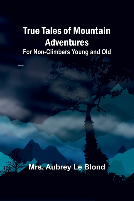 True Tales of Mountain Adventures