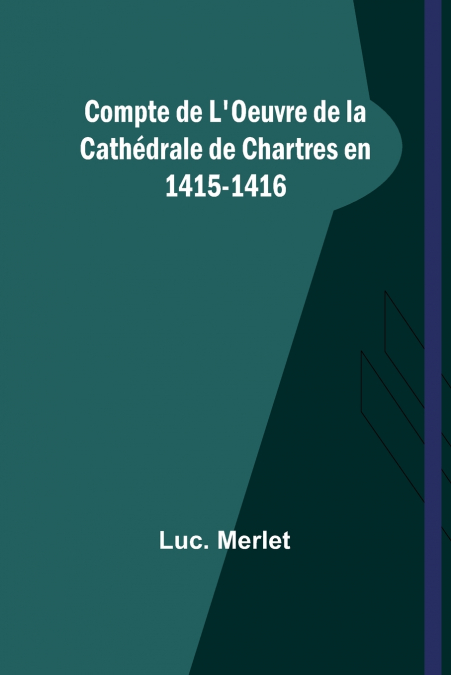 Compte de L’Oeuvre de la Cathédrale de Chartres en 1415-1416
