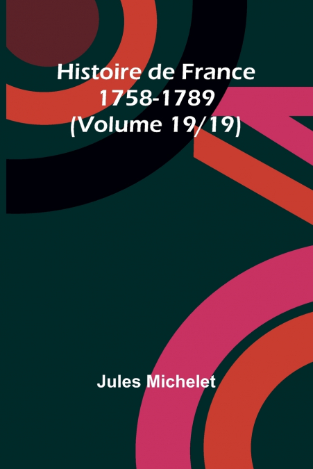 Histoire de France 1758-1789 (Volume 19/19)
