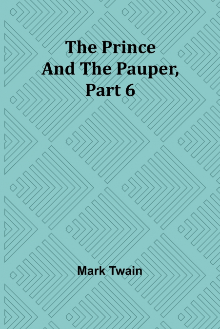 The Prince and the Pauper, Part 6.