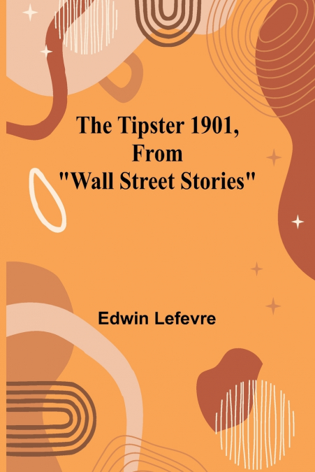 The Tipster 1901, From 'Wall Street Stories'