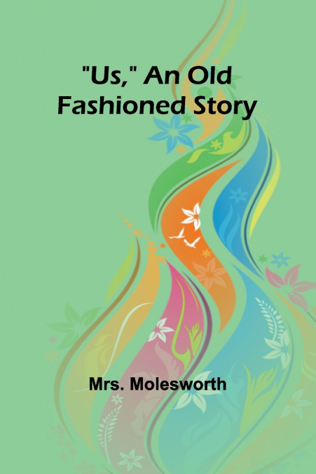 Us, An Old Fashioned Story