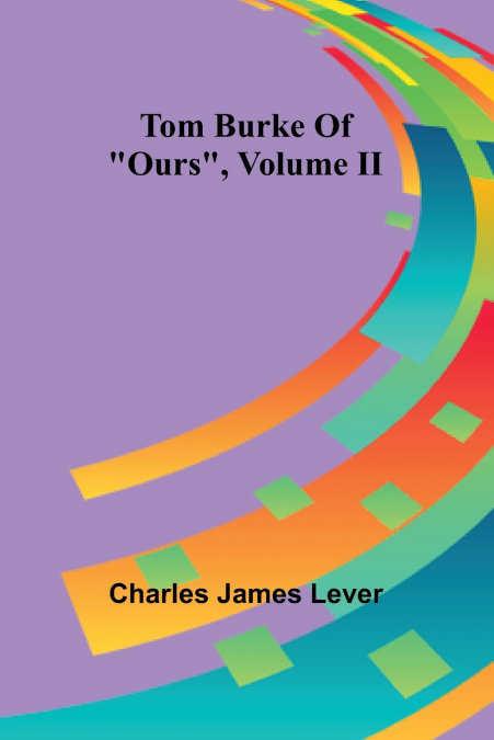 Tom Burke Of 'Ours', Volume II