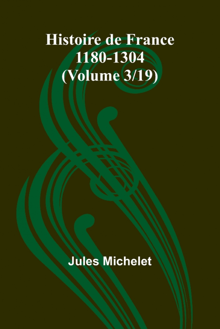 Histoire de France 1180-1304 (Volume 3/19)