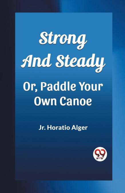 Strong and Steady Or, Paddle Your Own Canoe