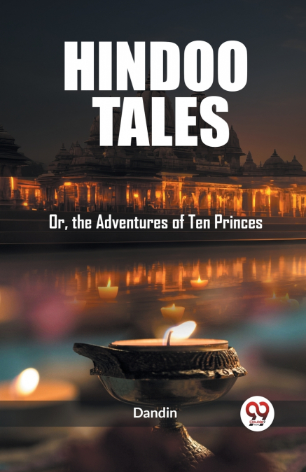 Hindoo Tales Or, the Adventures of Ten Princes
