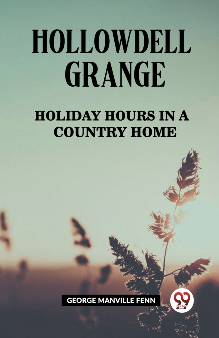 Hollowdell Grange Holiday Hours in a Country Home
