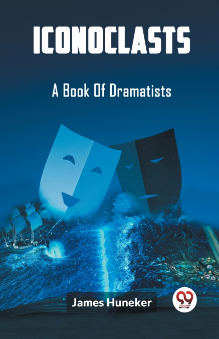 Iconoclasts A Book Of Dramatists