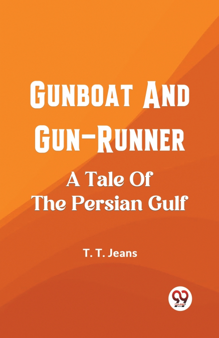 Gunboat And Gun-Runner A Tale Of The Persian Gulf
