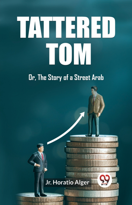 Tattered Tom Or, The Story of a Street Arab
