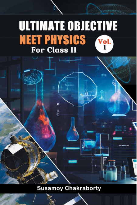 Ultimate Objective Neet Physics For Class 11 Vol. 1