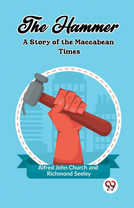 The Hammer A Story of the Maccabean Times