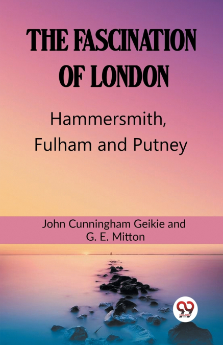 The Fascination Of London Hammersmith, Fulham and Putney