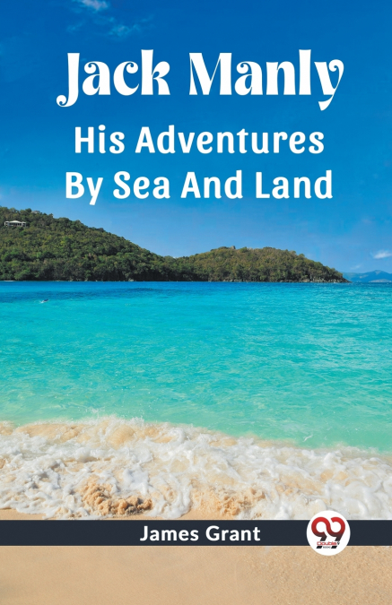 Jack Manly His Adventures By Sea And Land