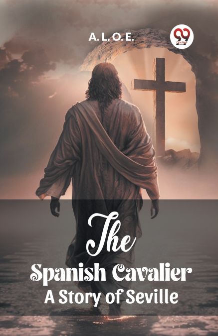 The Spanish Cavalier A Story of Seville