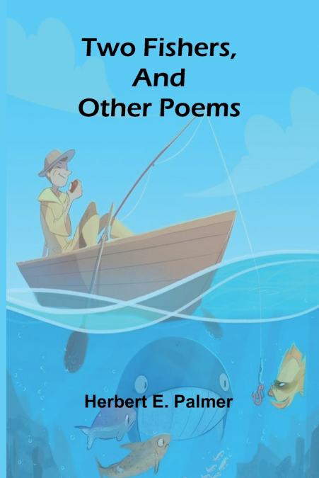 Two Fishers, and Other Poems