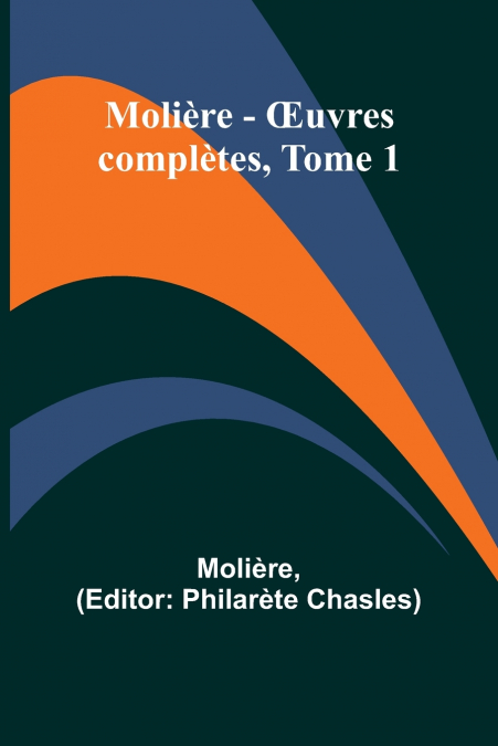 Molière - Œuvres complètes, Tome 1
