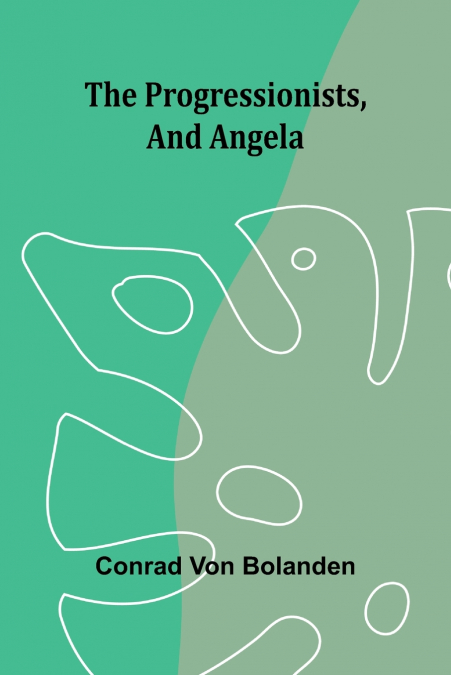 The Progressionists, and Angela.