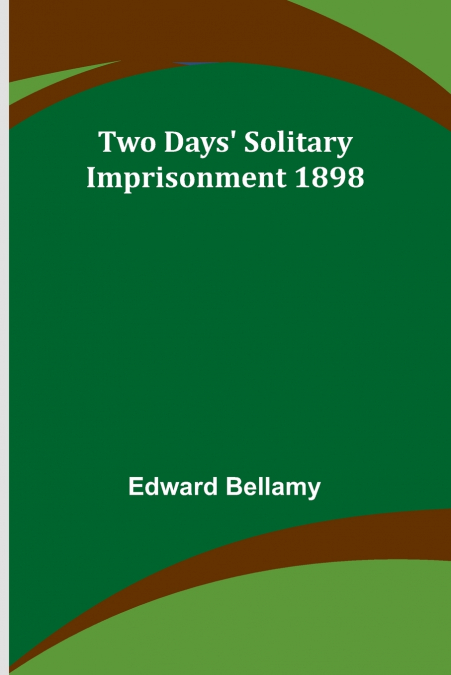 Two Days’ Solitary Imprisonment 1898