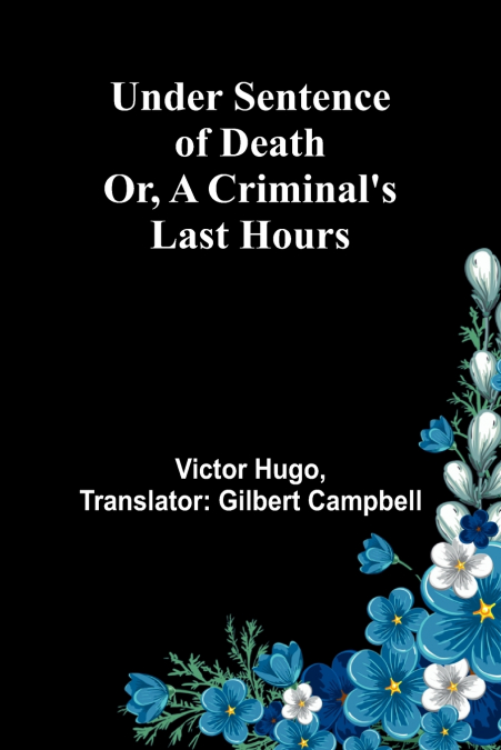 Under Sentence of Death; Or, a Criminal’s Last Hours