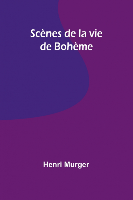 Scènes de la vie de Bohème