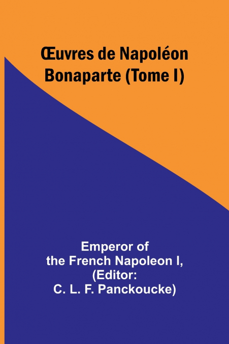 Œuvres de Napoléon Bonaparte (Tome I)