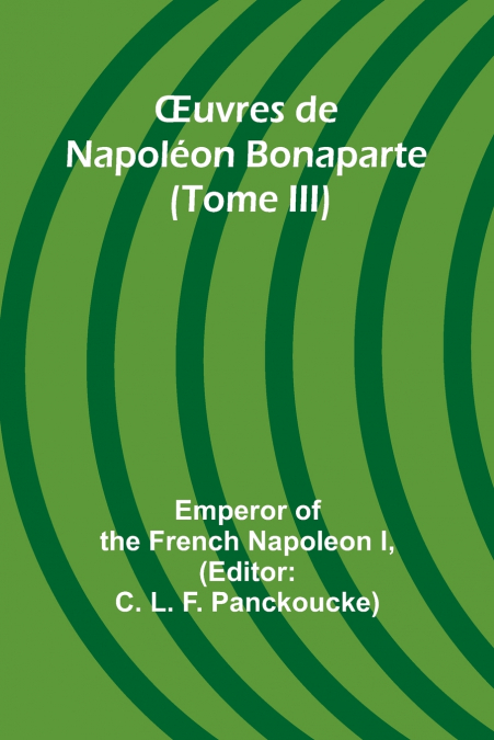 Œuvres de Napoléon Bonaparte (Tome III)