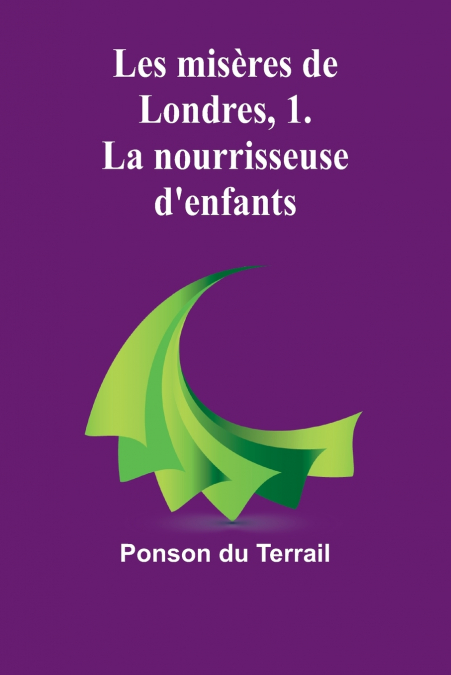 Les misères de Londres, 1. La nourrisseuse d’enfants