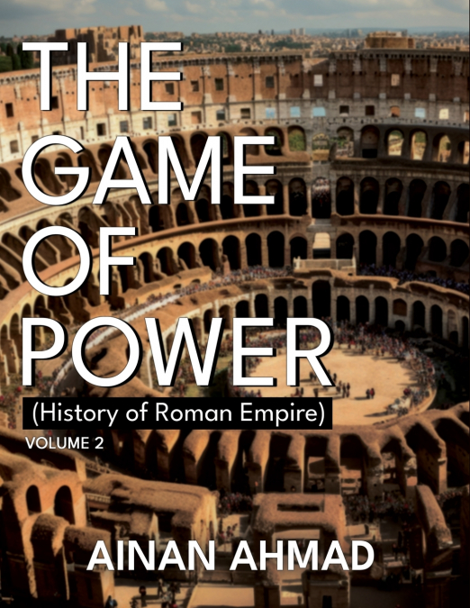 The Game of Power - Volume 2 (History of Roman Empire)