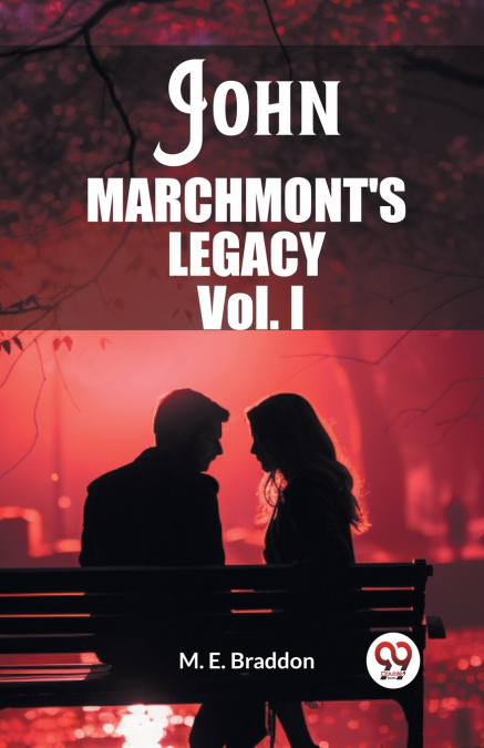 John Marchmont’S Legacy Vol. I