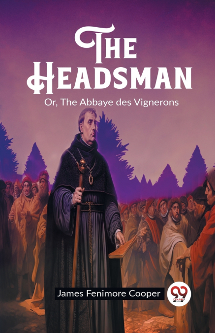 The Headsman Or, The Abbaye des Vignerons