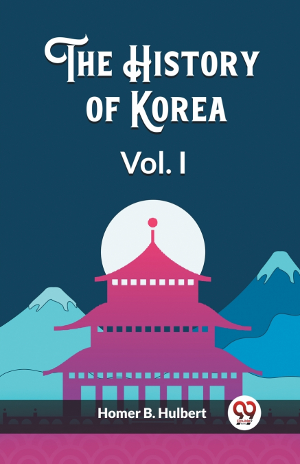 The History of Korea Vol. I