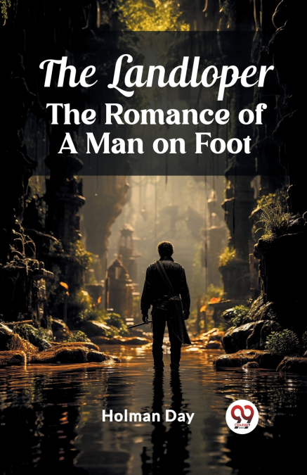 The Landloper The Romance of a Man on Foot