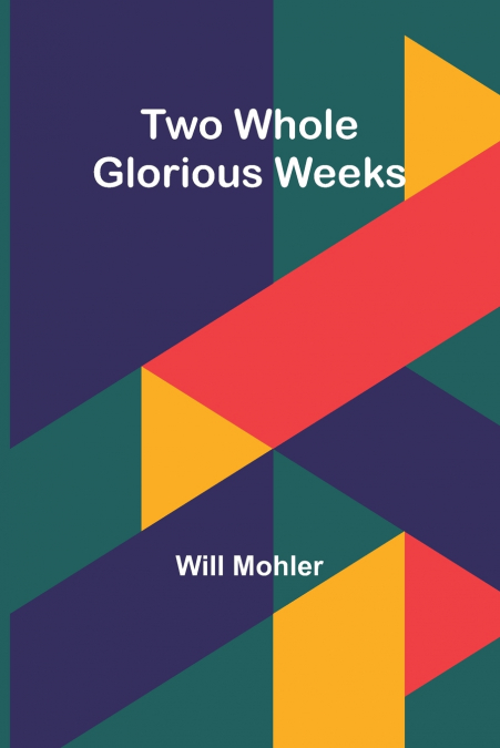 Two Whole Glorious Weeks