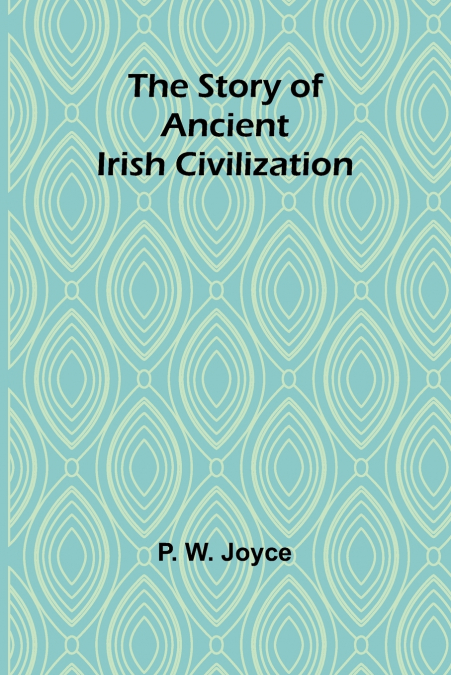 The Story of Ancient Irish Civilization