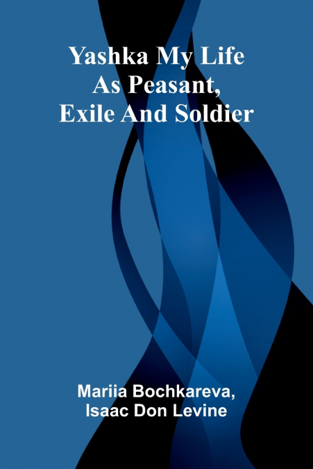 Yashka My life as peasant, exile and soldier