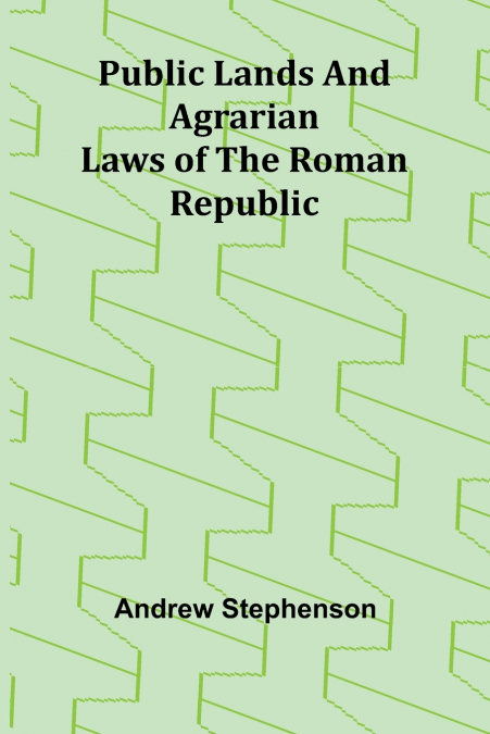 Public Lands and Agrarian Laws of the Roman Republic