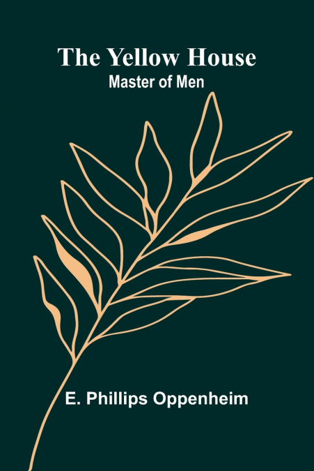 The Yellow House; Master of Men