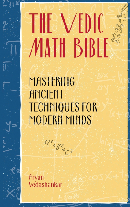 The Vedic Math Bible