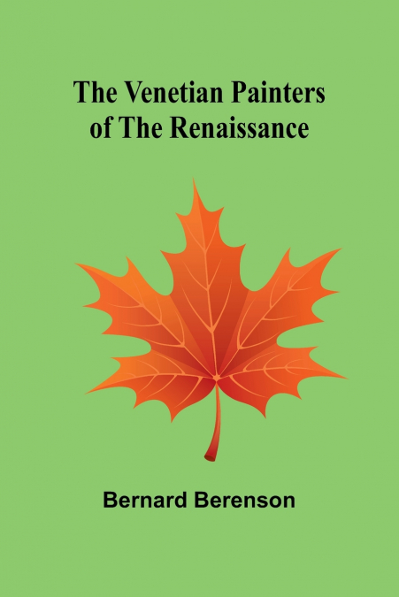 The Venetian Painters of the Renaissance