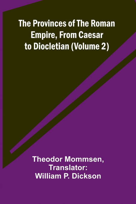 The Provinces of the Roman Empire, from Caesar to Diocletian (Volume 2)