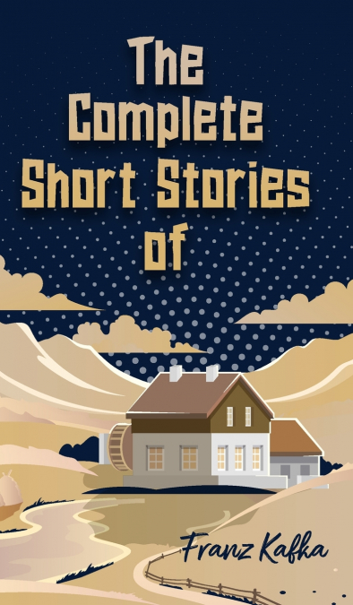 The Complete Short Stories of Franz Kafka
