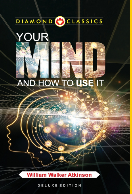 Your Mind and How to Use It