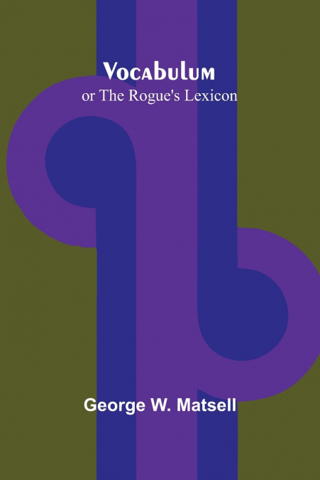 Vocabulum; or The Rogue’s Lexicon
