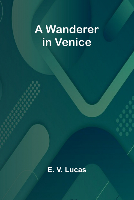 A Wanderer in Venice